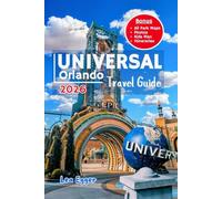 Universal Orlando Travel Guide: Complete family vacation planner with all park maps, crowd avoidance, ride tips, budget hacks and day trips to disney & seaworld florida