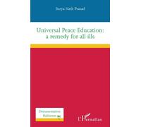 Universal Peace Education: a remedy for all ills - Surya Nath Prasad - L'harmattan - broché - Guide