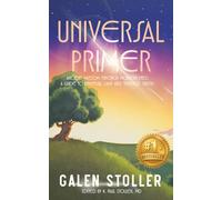 Universal Primer: A Guide to Universal Laws and Timeless Truths