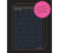 Universal Principles of Branding: 100 Key Concepts for Defining, Building, and Delivering Brands
