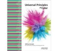 Universal Principles of Color: 100 Key Concepts for Understanding, Analyzing, and Working With Color