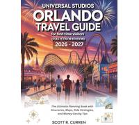 Universal Studios Orlando Travel Guide 2026-2027 for First-Time Visitors (Full-Color Edition): The Ultimate Planning Book with Itineraries, Maps, Ride Strategies, and Money-Saving Tips