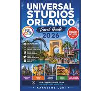 UNIVERSAL STUDIOS ORLANDO Travel Guide 2026: The Unofficial Handbook to Epic Universe, Harry Potter & Every Park | Ride Strategies, Skip the Line Secrets & Family Itineraries