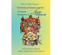 Universal Symphony III - LOVE HEALS: The Poetry of Science and Art