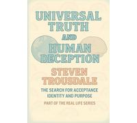 Universal Truth and Human Deception: The Search for Acceptance Identity and Purpose