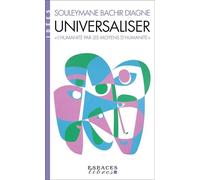 Souleymane Bachir Diagne – Universaliser – L'humanité par les moyens d'humanité – Poche