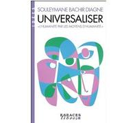 Souleymane Bachir Diagne – Universaliser – L'humanité par les moyens d'humanité – Poche