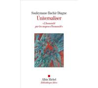 Universaliser "L'humanité par les moyens d'humanité" - Souleymane Bachir Diagne - Albin Michel - broché - Essai