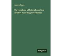 Universalism: a Modern Invention, and Not According to Godliness