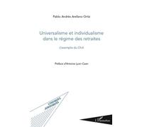 Universalisme et individualisme dans le régime des retraites L'exemple du Chili - Pablo Andrés Arellano Ortiz - L'harmattan - broché - Etude