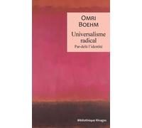 Universalisme radical Par-delà l'identité - Omri Boehm - Rivages - broché - Essai