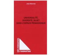 Universalite diversite sujet dans l'espace pedagogique - Jean Biarnès - L'harmattan - broché - Livre