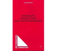Universalite diversite sujet dans l'espace pedagogique - Jean Biarnès - L'harmattan - broché - Livre