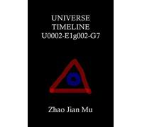 Universe Timeline U0002-E1g002-G7 Rogue Space-Time, #7 - Jian Mu Zhao - BSC1337 Publishing Inc. Canada - ebook (ePub) - Livre