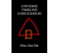 Universe Timeline U1002-E1b302-B2 Rogue Space-Time, #2 - Jian Mu Zhao - BSC1337 Publishing Inc. Canada - ebook (ePub) - Livre