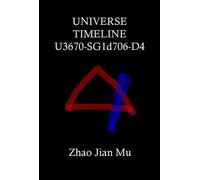 Universe Timeline U3670-SG1d706-D4 Rogue Space-Time, #4 - Jian Mu Zhao - BSC1337 Publishing Inc. Canada - ebook (ePub) - Livre