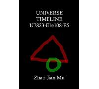 Universe Timeline U7823-E1e108-E5 Rogue Space-Time, #5 - Jian Mu Zhao - BSC1337 Publishing Inc. Canada - ebook (ePub) - Livre