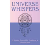 Universe Whispers: Manifest Your Dreams: A Guided Self-Love & Manifestation Journal for Women with Affirmations, Gratitude Practices, Inspirational ... Mindful Self Reflections | Great Gift For Her