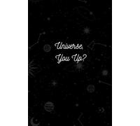 Universe, You Up? Notebook: A Journal for Manifesting, Dreaming, and Cosmic Conversations | Perfect for Daily Reflections & Setting Intentions, 6x9, 120 pages