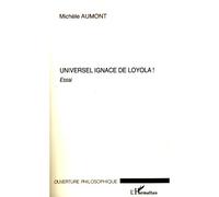 Michèle Aumont – Universel Ignace de Loyola ! – Essai – Broché (L'Harmattan)