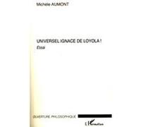 Michèle Aumont – Universel Ignace de Loyola ! – Essai – Broché (L'Harmattan)