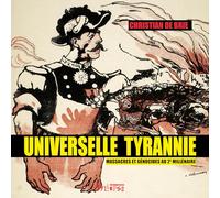 Universelle tyrannie: Massacres et génocides de l’an 1000 à l’an 2000