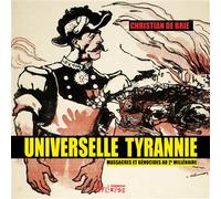 Universelle tyrannie Massacres et génocides de l’an 1000 à l’an 2000 - Christian de Brie - Syllepse Eds - broché - Essai