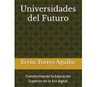 Universidades del Futuro: Transformando la Educación Superior en la Era digital