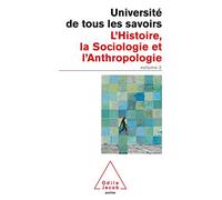 Universié de tous les savoirs 2 : L'Histoire, la Sociologie et l'Anthropologie