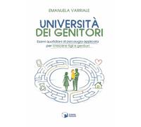 Università dei genitori. Esami quotidiani di psicologia applicata per crescere figli e genitori