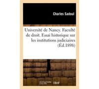 Université de Nancy. Faculté de droit. Essai historique sur les institutions judiciaires (Éd.1898) - Charles Sadoul - Hachette Bnf - broché - Livre