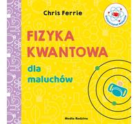 Université des tout-petits La physique quantique pour les tout-petits Chris Ferrie (Buch auf Polnisch)