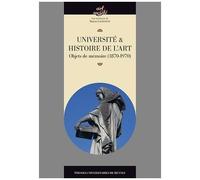 Université & Histoire De L'art - Objets De Mémoire (1870-1970)
