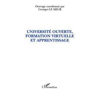Université ouverte, formation virtuelle et apprentissage Communications francophones du cinquième Colloque européen sur l'autoformation, Barcelone, décembre 1999 - Georges Le Meur - L'harmattan - broc