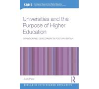 Universities and the Purpose of Higher Education: Expansion and Development in Post-war Britain
