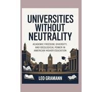 Universities Without Neutrality: Academic Freedom, Diversity, and Ideological Power in American Higher Education