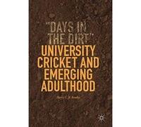 University Cricket and Emerging Adulthood: ""Days in the Dirt"" - [Version Originale] Inconnu (Auteur)
