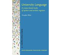 University Language: A Corpus-Based Study Of Spoken And Written Registers (Studies In Corpus Linguistics)