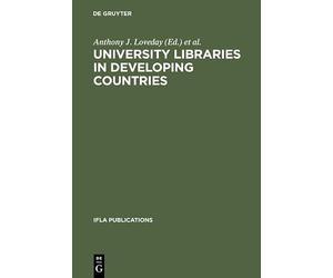 University Libraries in Developing Countries: Structure and Function in Regard to Information Transfer for Science and Technology. Proceedings of the ... Countries, Munchen, August 16-19, 1983