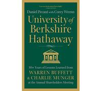 University of Berkshire Hathaway: 30 Years of Lessons Learned from Warren Buffett & Charlie Munger at the Annual Shareholders Meeting