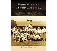 University of Central Florida, The Campus History Series Ucf Alumni Association, nathan Holic (Auteur)