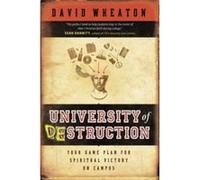 University of Destruction Your Game Plan for Spiritual Victory on Campus by David Wheaton David Wheaton (Auteur)