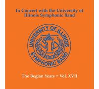 University of Illinois Symphonic Band - The Begian Years, Vol. 17