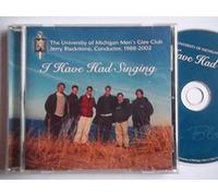 UNIVERSITY OF MICHIGAN MEN'S GLEE CLUB I Have Had Singing CD