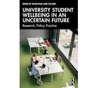 University Student Wellbeing in an Uncertain Future: Research, Policy, Practice