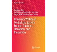 University Writing In Central And Eastern Europe: Tradition, Transition, And Innovation