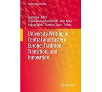University Writing In Central And Eastern Europe: Tradition, Transition, And Innovation