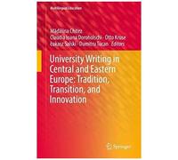 University Writing In Central And Eastern Europe: Tradition, Transition, And Innovation