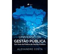 Universo da Gestão Pública: Um Guia da Prática da Gestão Pública