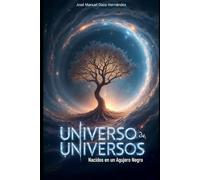 Universo de Universos: Nacidos en un Agujero Negro